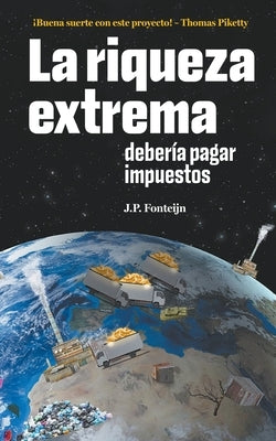 La riqueza extrema debería pagar impuestos by Fonteijn, J. P.
