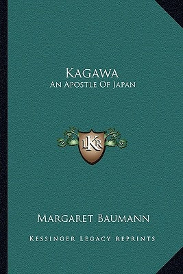 Kagawa: An Apostle of Japan by Baumann, Margaret