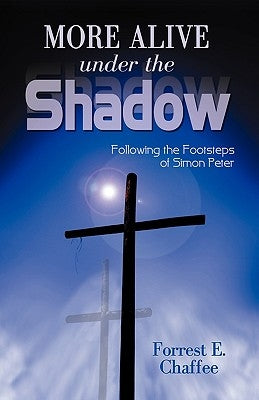 More Alive Under the Shadow by Chaffee, Forrest