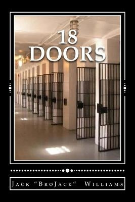 18 Doors: A Journey through Life and Death Row by Williams, Jack Brojack