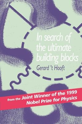 In Search of the Ultimate Building Blocks by 'T Hooft, Gerard