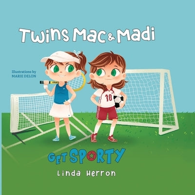 Twins Mac & Madi Get Sporty by Herron, Linda