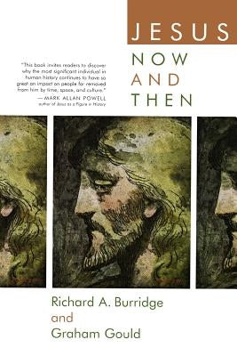 Jesus Now and Then by Burridge, Richard a.