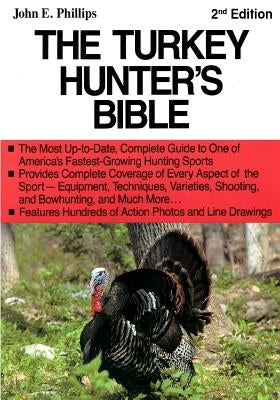 The Turkey Hunter's Bible 2nd Edition by Phillips, John E.
