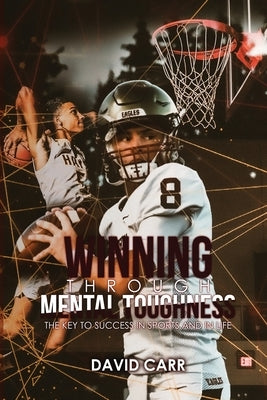Winning Through Mental Toughness by Carr, David
