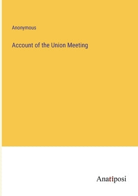 Account of the Union Meeting by Anonymous