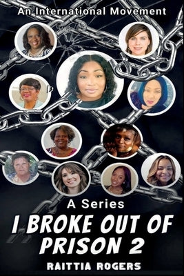 I Broke Out of Prison 2: An International Movement by Rogers, Raittia