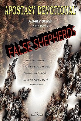 Apostasy Devotional - A Daily Guide Exposing False Shepherds by Russell, James