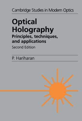 Optical Holography: Principles, Techniques and Applications by Hariharan, P.