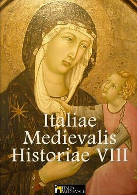 Italiae Medievalis Historiae VIII by Medievale, Italia