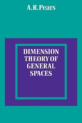 Dimension Theory of General Spaces by Pears, A. R.