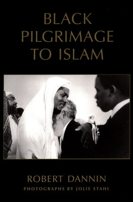 Black Pilgrimage to Islam by Dannin, Robert