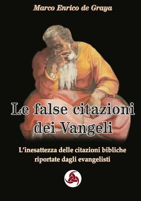 Le false citazioni dei Vangeli by de Graya, Marco Enrico