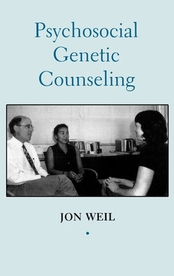 Psychosocial Genetic Counseling by Weil, Jon