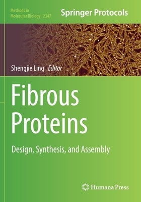 Fibrous Proteins: Design, Synthesis, and Assembly by Ling, Shengjie