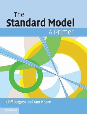 The Standard Model: A Primer by Burgess, Cliff