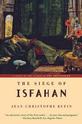 The Siege of Isfahan by Rufin, Jean-Christophe