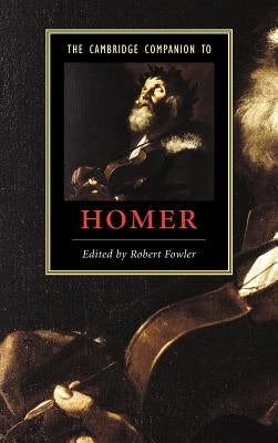 The Cambridge Companion to Homer by Fowler, Robert