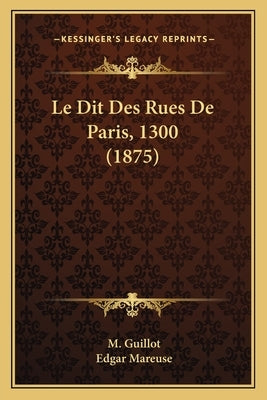 Le Dit Des Rues de Paris, 1300 (1875) by Guillot, M.