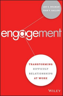 Engagement: Transforming Difficult Relationships at Work by Bolman, Lee G.
