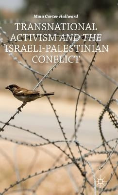 Transnational Activism and the Israeli-Palestinian Conflict by Hallward, M.