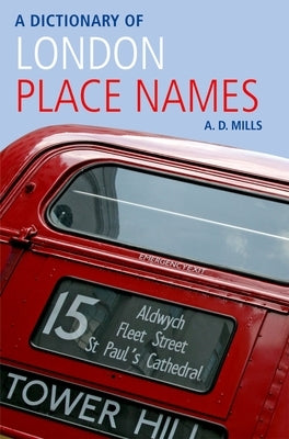 A Dictionary of London Place Names by Mills, A. D.