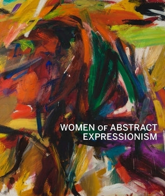 Women of Abstract Expressionism by Marter, Joan