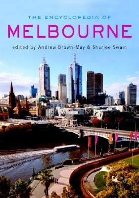 The Encyclopedia of Melbourne by Brown-May, Andrew