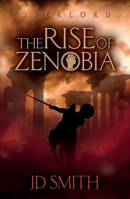 The Rise of Zenobia by Smith, Jd