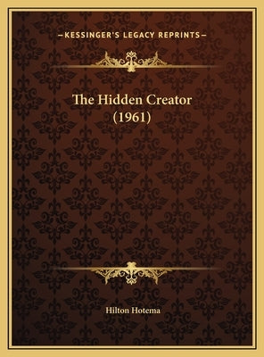 The Hidden Creator (1961) by Hotema, Hilton