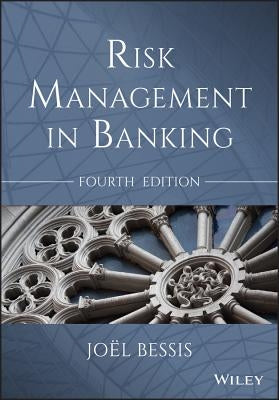 Risk Management in Banking 4e by Bessis, Joël