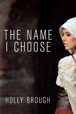 The Name I Choose by Brough, Holly