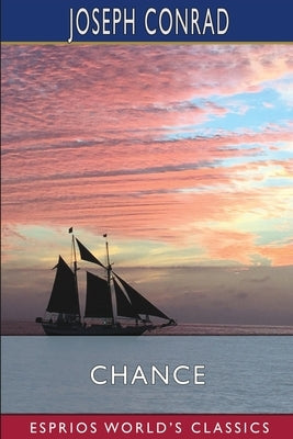 Chance (Esprios Classics): A Tale in Two Parts by Conrad, Joseph