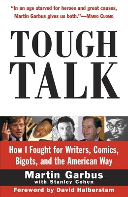 Tough Talk: How I Fought for Writers, Comics, Bigots, and the American Way by Garbus, Martin