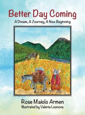 Better Day Coming: A Dream, a Journey, a New Beginning by Armen, Rose Maiolo