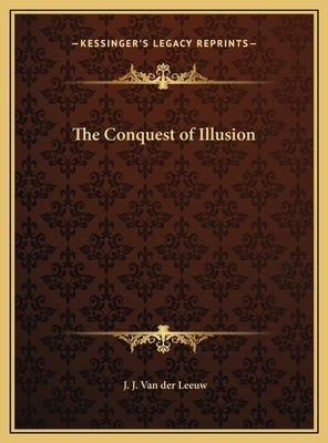 The Conquest of Illusion by Van Der Leeuw, J. J.