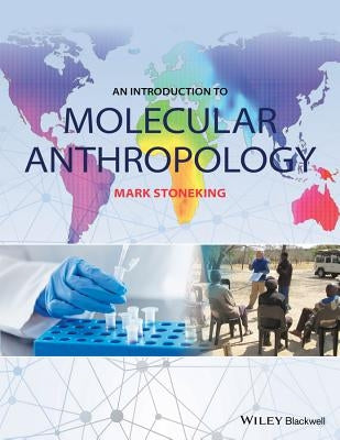An Introduction to Molecular Anthropology by Stoneking, Mark