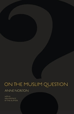 On the Muslim Question by Norton, Anne