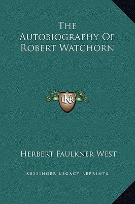 The Autobiography of Robert Watchorn by West, Herbert Faulkner