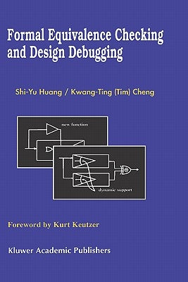 Formal Equivalence Checking and Design Debugging by Shi-Yu Huang