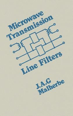 Microwave Transmission Line Filters by Malherbe, J. a. G.