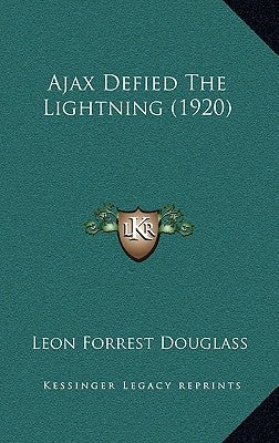 Ajax Defied the Lightning (1920) by Douglass, Leon Forrest