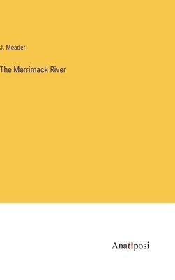 The Merrimack River by Meader, J.