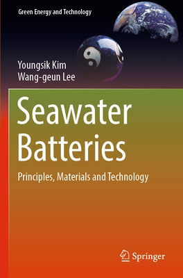 Seawater Batteries: Principles, Materials and Technology by Kim, Youngsik