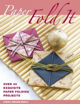 Paper: Fold It: Over 40 Exquisite Paper Folding Projects by Biddle, Steve