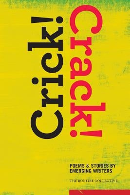 Crick! Crack!: Poems and Stories by Emerging Writers by Desilva, Shelana