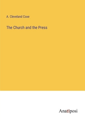 The Church and the Press by Coxe, A. Cleveland
