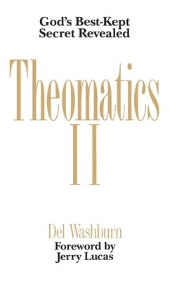 Theomatics II: God's Best-Kept Secret Revealed by Washburn, Del