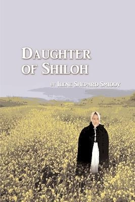 Daughter of Shiloh by Smiddy, Ilene Shepard
