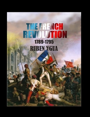 The French Revolution: 1789- 1795 by Ygua, Ruben